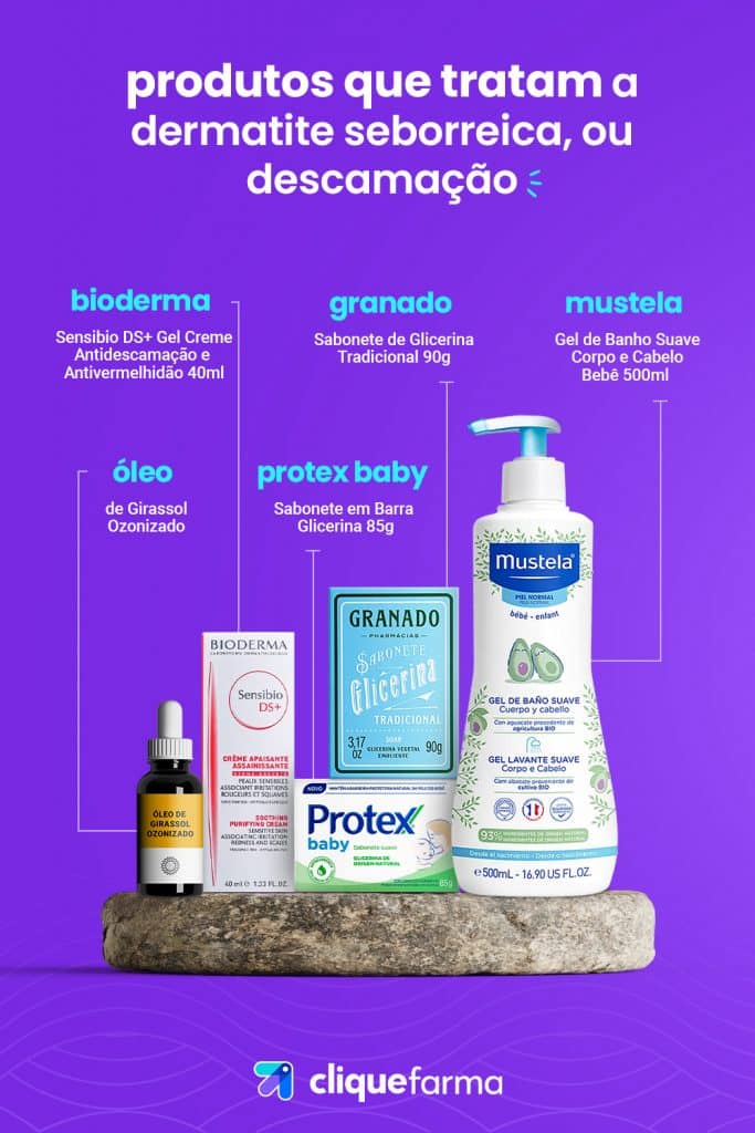 Produtos que tratam a dermatite seborreica, ou descamação: Bioderma, Granado, Mustela, Protex baby e óleo